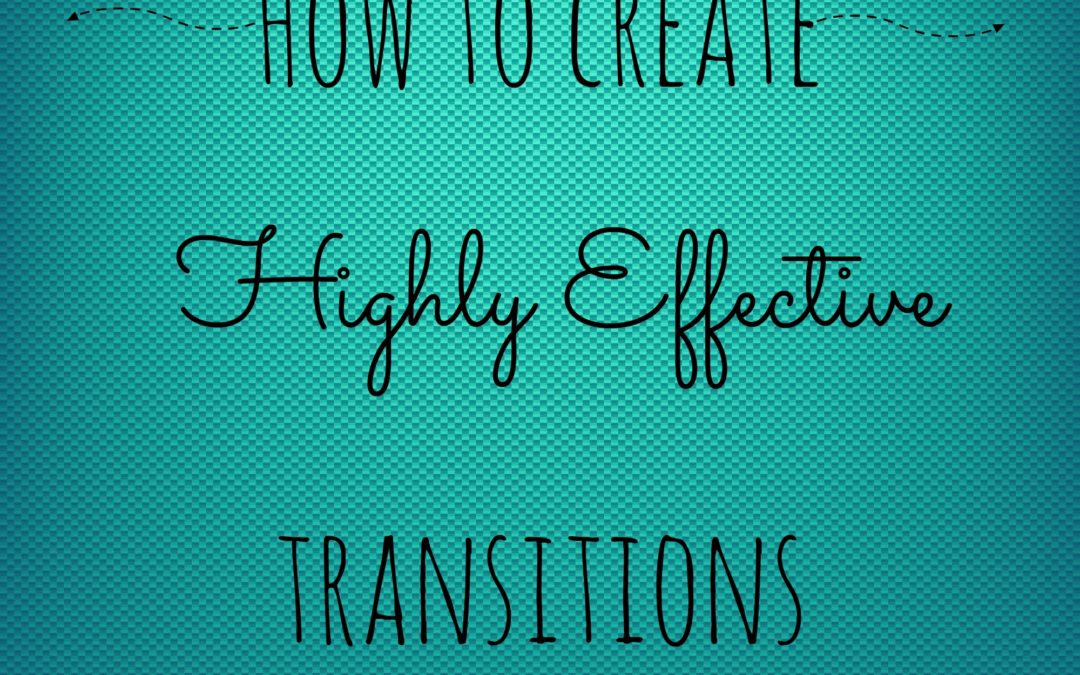 How to Create Highly Effective Transitions