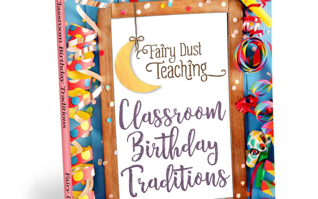 classroom birthday traditions from Fairy Dust Teaching