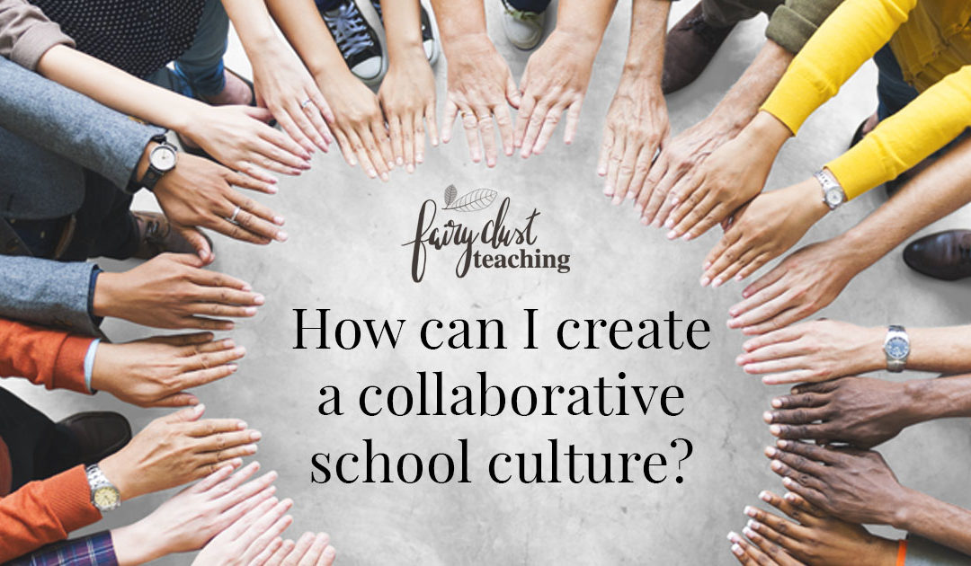 Guest Post: How can I create a collaborative school culture?