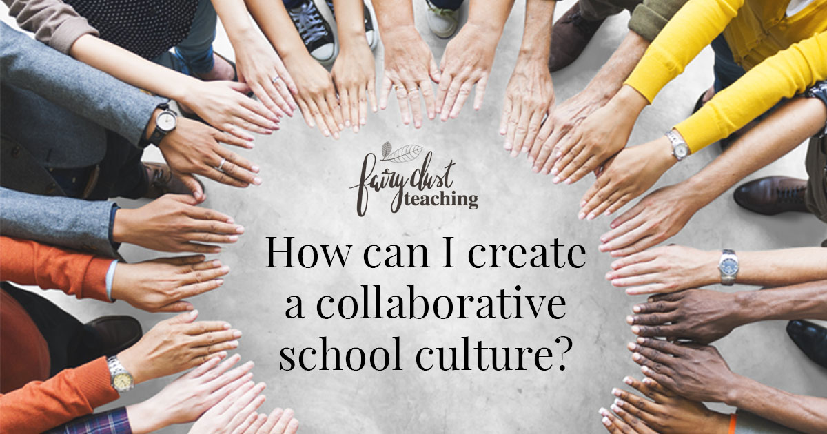 how-can-i-create-a-collaborative-school-culture