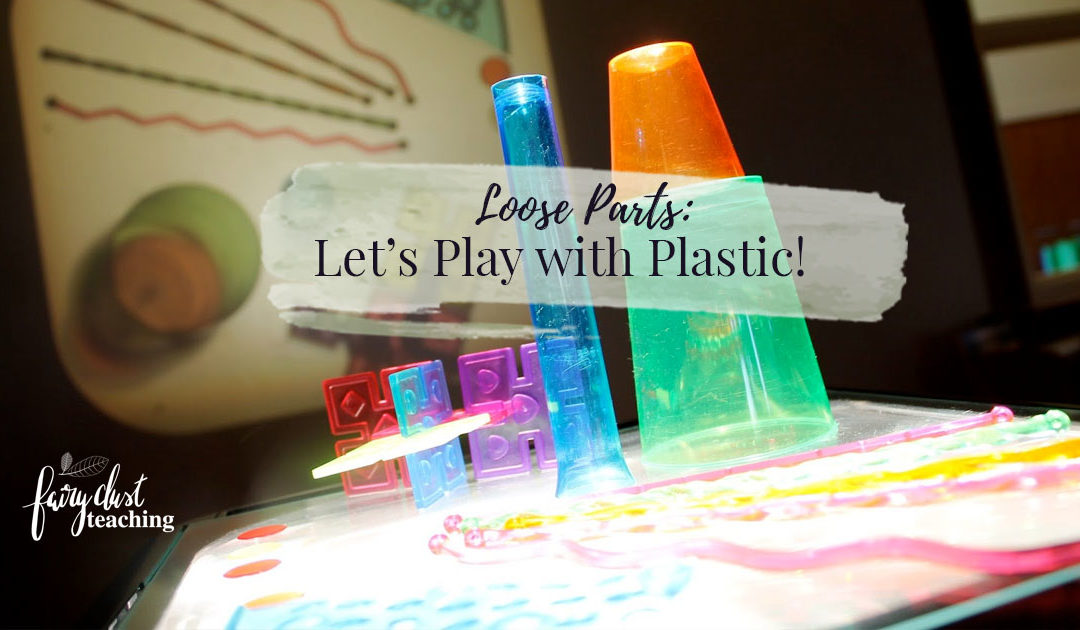 Loose Parts: Playing with Plastic!
