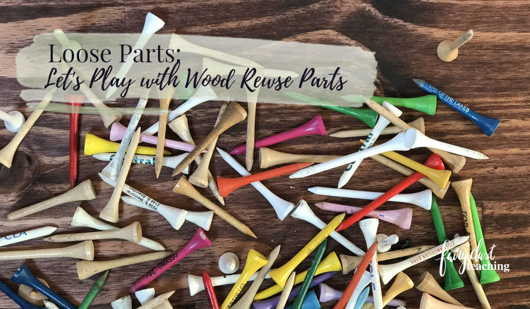 Loose Parts: Let’s Play With Wood Reuse Parts